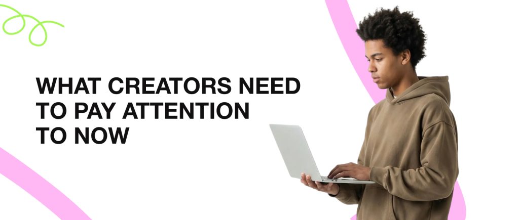 creators' attention is on...