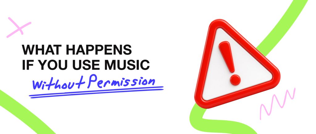 What Happens If You Use Music Without Permission